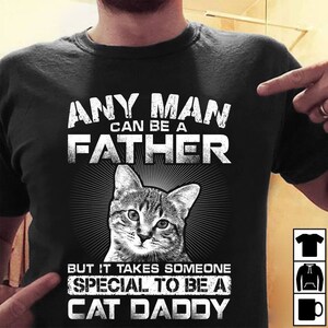 Special Cat Daddy T-Shirt, Cat Father's Day Gift, Birthday Shirt Gift For Cat Dad, Cat Owners Shirt, Best Cat Dad Ever, Cat Lover Shirt