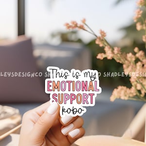 This is my Emotional Support Kobo sticker, 3 sizes to choose from, bookish sticker, Kindle sticker, laptop sticker, water bottle sticker