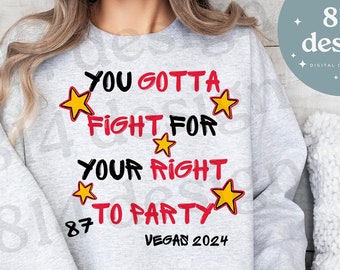 You Gotta Fight For Your Right to Party 87, Kansas City Football World Championship 2024 PNG, Kelce jpg, Las Vegas, Red Kingdom, sublimation