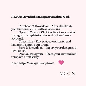 May include: A light pink graphic with text explaining how Etsy editable Instagram templates work. The steps include purchasing, downloading, opening in Canva, customizing, saving, and posting. A pink heart and the Moon Creatives Co. logo are also included.