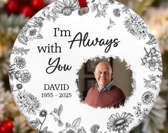 Personalized Custom Ceramic Ornament, Custom Photo Memorial Ornament,I'm Always With You, Memorial Gift For Family,In Loving Memory Ornament