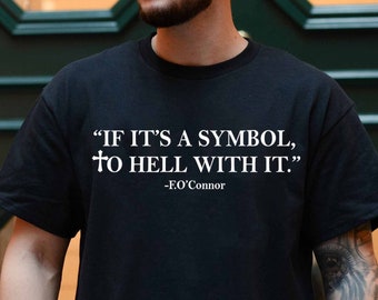 Flannery O'Connor Quote T-Shirt, Provocative Symbolism