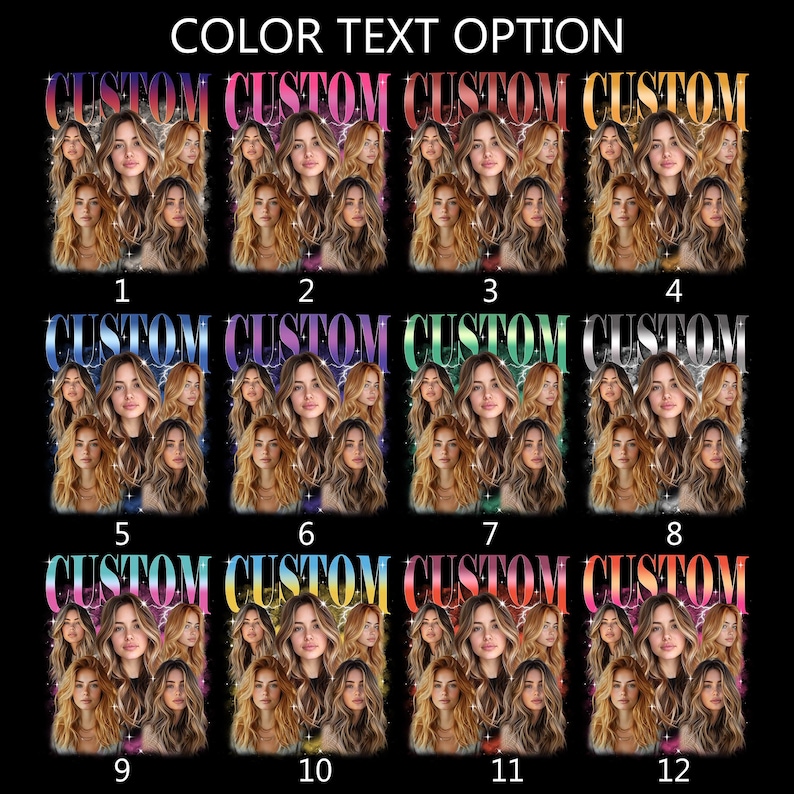 May include: A black background displays twelve custom photo designs. Each design features a group of women with long hair, with the word "CUSTOM" above. The text "COLOR TEXT OPTION" is at the top. Each design has a different color scheme.