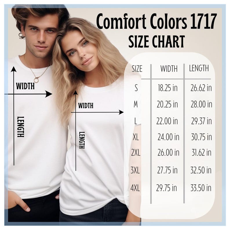 May include: A white Comfort Colors 1717 t-shirt size chart with measurements in inches. The chart includes sizes S to 4XL, with corresponding width and length dimensions. Two people are wearing white t-shirts, with arrows indicating width and length.