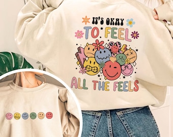Mental Health Graphic Sweatshirt: It's Okay To Feel All The Feels