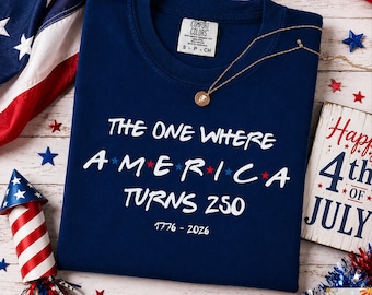Comfort Colors® The One Where America Turns 250 Years Shirt, USA Patriotic 1776-2026, 4th of July, 250th Anniversary Gift, Independence Day