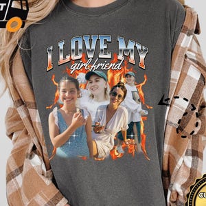 I Love My Girlfriend Shirt Custom Photo, Valentine Gift I Love My Girlfriend, Custom Picture Girlfriend Bootleg Tee, 90s Bootleg Shirt, X231