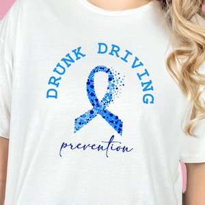 Drunk Driving Prevention Awareness Shirt, Stop Drunk Driving Tee, Safe Driving Advocate Shirt, Alcohol Awareness Apparel, Z026