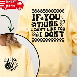 If You Think I Don&#39;t Like You I Don&#39;t Shirt, Funny Quote Shirt, Sarcastic Tee, Girlfriend Tee, Humorous Groovy Shirt, I Don&#39;t Like Tee, C398