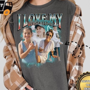 I Love My Girlfriend Custom Collage Shirt, Custom Bootleg Rap T-Shirt, Vintage Graphic 90s Shirt, CUSTOM Your Own Bootleg Idea Here, X241