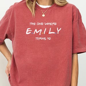 The One Where Turns 40, Custom Birthday Shirt, Friends 40th Birthday, Personalized 40 Birthday, 40th Birthday Shirt, 40th Birthday Gift X005