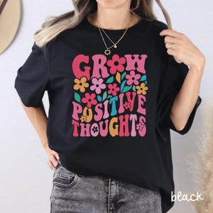 Grow Positive Thoughts Shirt, Retro Floral Shirt, Trending Right Now, Women&#39;s Graphic Tee, Retro 90s Shirt, Positive Affirmation Tee, Z136
