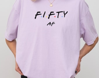 Fifty AF Sweatshirt, 50th Birthday Shirt, Fiftieth Birthday Party, Funny 50th Birthday Shirt, 50th Birthday Apparel, 50th Birthday Gift X015