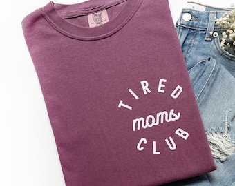 Comfort Colors® Müde Mütter Club Shirt, Mama Leben Shirt, Muttertagsgeschenk Shirt, Mama Wertschätzung Shirt, lustiges Mama Shirt, Geschenk für Mama, X318