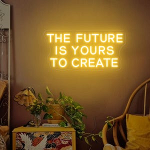 The Future Is Yours To Create Neon Sign, Handmade Party Sign, Room Wall Decor, Gamer Wall Art, Positive Wall Art, Acrylic Flex Led Neon
