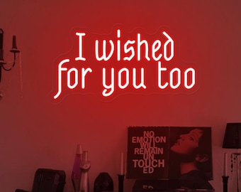 I Wished For You Too neonreclame, aangepaste led bruiloft decor voor verlovingsfeest, romantische achtergrond, film fan cadeau jaren 90, gotische muurkunst