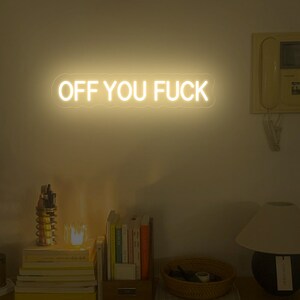 Off You Fuck neon sign, Entryway wall art, Novelty neon light, Funny Quote Wall Sign, housewarming gift, quirky home interior decor image 6