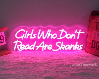 Girls who Don't Read Books are Skanks neon sign, Reading Book Led Sign, Home library Sign, Book Lover Gifts, Bookish Wall  decor sign