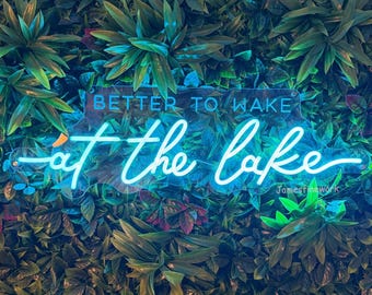 Better to Wake at the Lake Neon Sign, Lake House Wall Decor,  Summer Vibes Wall Neon, Lake Home LED Decor, bedroom sign for lake house