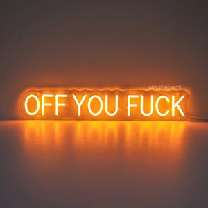 Off You Fuck neon sign, Entryway wall art, Novelty neon light, Funny Quote Wall Sign, housewarming gift, quirky home interior decor image 7