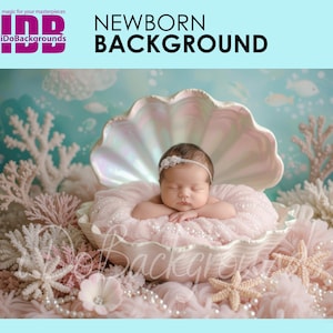 May include: A newborn baby rests peacefully in a large, pearlescent seashell, surrounded by coral, pearls, and starfish. The background is a soft blue with fish illustrations. The words "NEWBORN BACKGROUND" are displayed at the top.