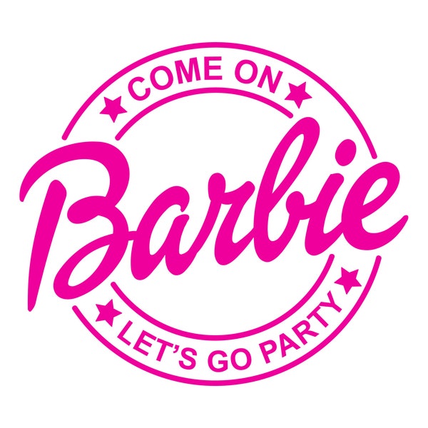 Come on Barbi Let’s Go Party SVG PNG Art, Barbi Font, Digital Download, Barbi Logo, Shirt Design, Cut Cricut File