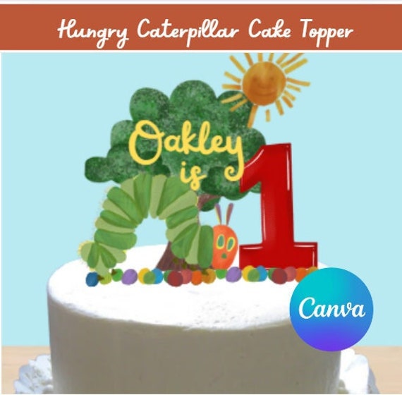 The Very Hungry Caterpillar First Birthday Editable Cake Topper
