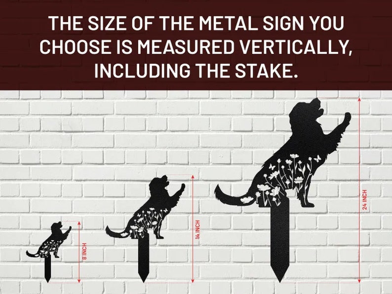 May include: Black metal dog silhouette garden stake with floral and butterfly details. Available in 8-inch, 14-inch, and 24-inch sizes, measured vertically including the stake. The sign features the text: "THE SIZE OF THE METAL SIGN YOU CHOOSE IS MEASURED VERTICALLY, INCLUDING THE STAKE."
