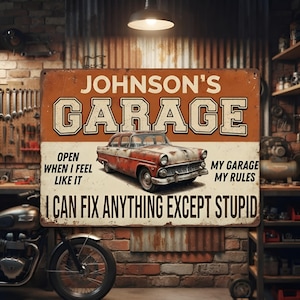 May include: A rectangular metal sign with a distressed orange and cream finish featuring a vintage red car illustration. The text reads: JOHNSON'S GARAGE, OPEN WHEN I FEEL LIKE IT, MY GARAGE MY RULES, and I CAN FIX ANYTHING EXCEPT STUPID.