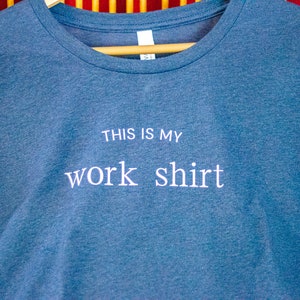 This is my Work Shirt Triblend Unisex Crewneck T-shirt Retirement Gift Work from Home Shirt