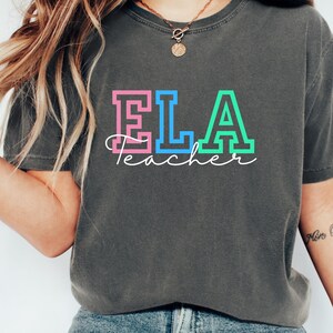 ELA Teacher Shirt, Comfort Colors® Tee, Teacher Appreciation Gift, Back to School Shirt, Colorful Teacher Tee, Teacher T-Shirt.