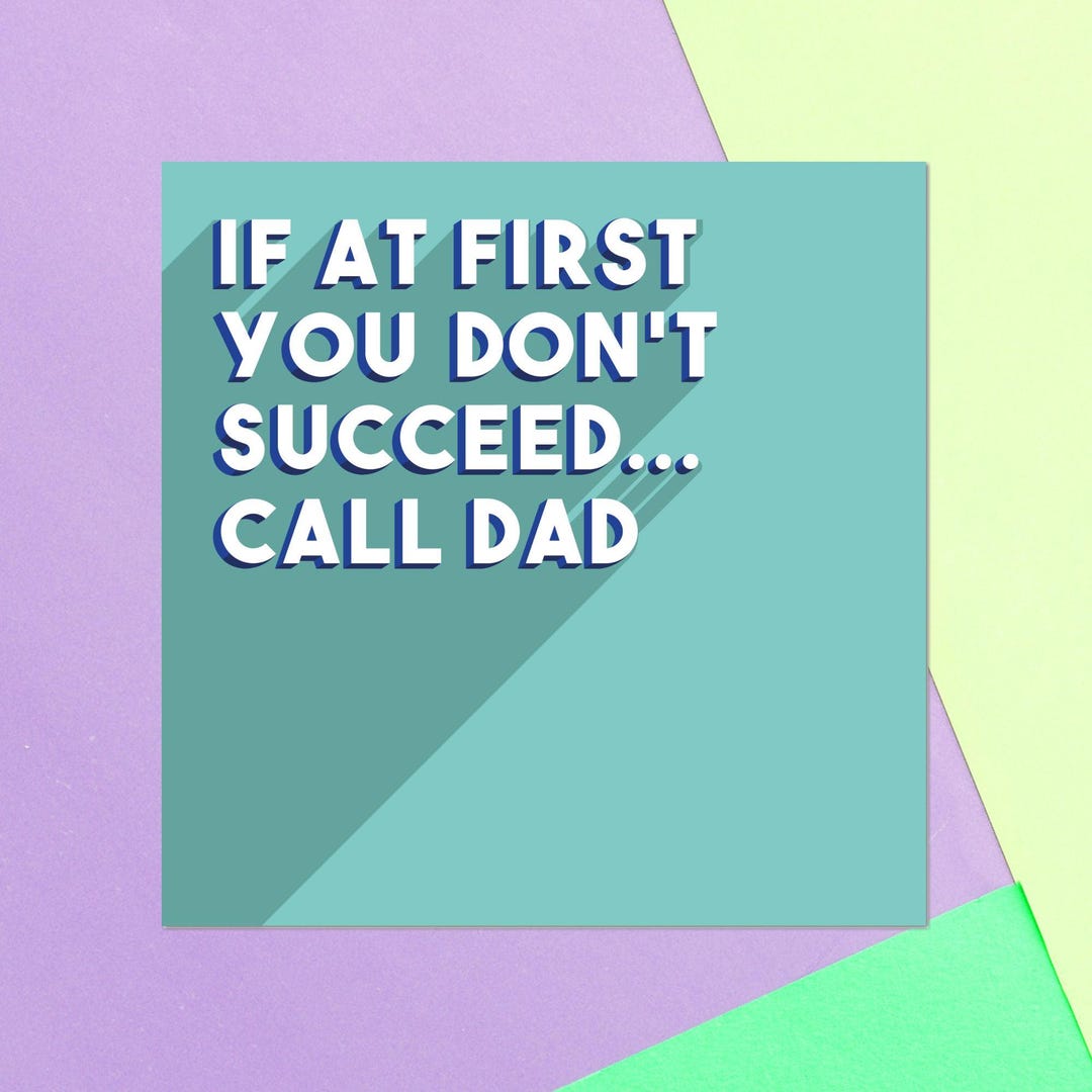 If at First You Don't Succeed... Call Dad Square Greetings Card - Etsy