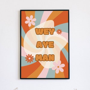 wey aye man - geordie slang print