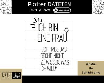 Puede incluir: Un diseño gráfico blanco con el texto "ICH BIN EINE FRAU" y "...ICH HABE DAS RECHT, NICHT ZU WISSEN, WAS ICH WILL!". El diseño incluye un símbolo femenino y un botón de descarga.