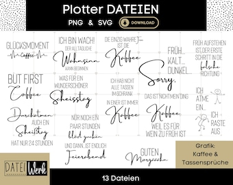 May include: A digital download graphic with various coffee-themed quotes and phrases in black script. The image includes phrases like "But first, coffee" and "Sorry, that is not my thing." The image also includes the text "Plotter Dateien" and "PNG & SVG."