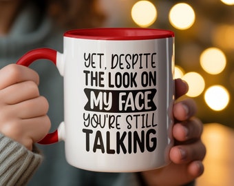 Sarcastic Quote Coffee Mug: Funny Office Gift, "You're Still Talking"