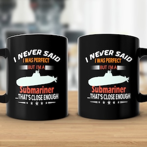 U-Boot-Humor-Becher, ich habe nie gesagt, dass ich perfekt bin, aber ich bin ein U-Boot-fahren, Navy Kaffeetasse, lustiger U-Boot-Spruch, Militärgeschenk, Sailor-Teebecher
