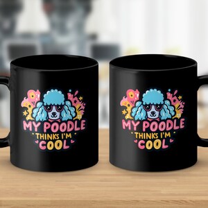 Cool Poodle Lover's Mug, Fun Dog Owner Gift, Cartoon Poodle Coffee Cup, Cute Animal Illustrated Mug, My Poodle Thinks I'm Cool Mug