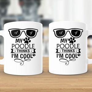 Funny Poodle Lover Mug - My Poodle Thinks I&#39;m Cool Coffee Cup - Gift for Dog Owner - Pet Lovers Morning Tea Mug - Unique Ceramic Cup