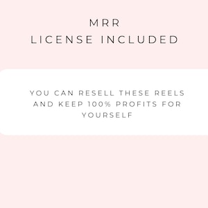Peut inclure: Un graphique rose et blanc avec le texte "MRR LICENSE INCLUDED" et "YOU CAN RESELL THESE REELS AND KEEP 100% PROFITS FOR YOURSELF".