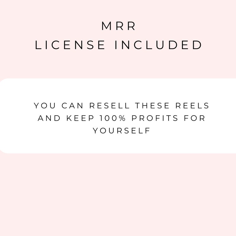 Peut inclure: Un graphique rose et blanc avec le texte "MRR LICENSE INCLUDED" et "YOU CAN RESELL THESE REELS AND KEEP 100% PROFITS FOR YOURSELF".