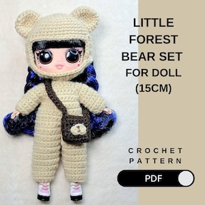 May include: A doll wearing a crocheted bear costume, including a hat with ears and a small purse. The doll's outfit is beige, and the text on the image reads "LITTLE FOREST BEAR SET FOR DOLL (15CM)" and "CROCHET PATTERN PDF".