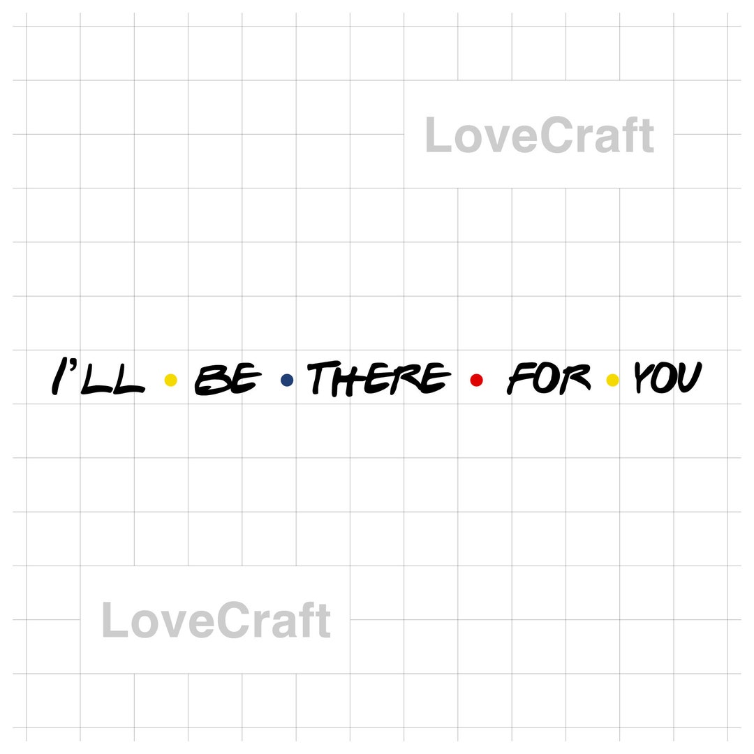 Friends SVG - I'll Be There for You - Instant Digital Download - for ...