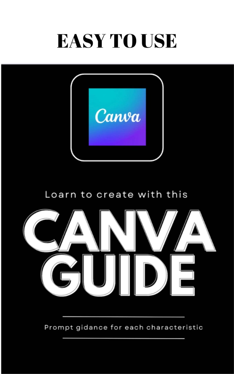 May include: Black graphic with the Canva logo in a square. The text reads "EASY TO USE" at the top, with "CANVA GUIDE" in large white letters. Below, it says "Prompt guidance for each characteristic."