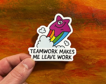 Teamwork Makes Me Leave Work Sticker | Funny Waterproof Bumper Laptop Decal