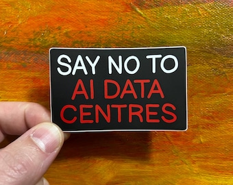 Say No To AI Data Centres Sticker | Waterproof Protest Vinyl Decal