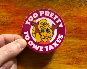 Too Pretty To Owe Taxes Sticker | Funny Laptop, Water Bottle Vinyl Decal