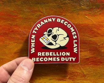 When Tyranny Becomes Law Rebellion Becomes Duty Sticker | Waterproof Protest Vinyl Decal