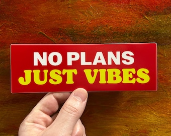 No Plans Just Vibes Sticker | Funny Bumper Sticker