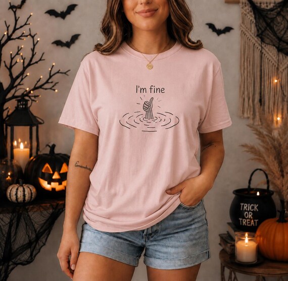I'm Fine T-Shirt, Humorous Graphic Tee for Men, Fun Gift for Friends, Positive Vibes Sweatshirt, Uplifting Apparel